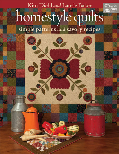 Homestyle Quilts, Kim Diehl, Laurie Baker