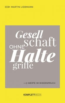 Gesellschaft ohne Haltegriffe, Martin Liebmann
