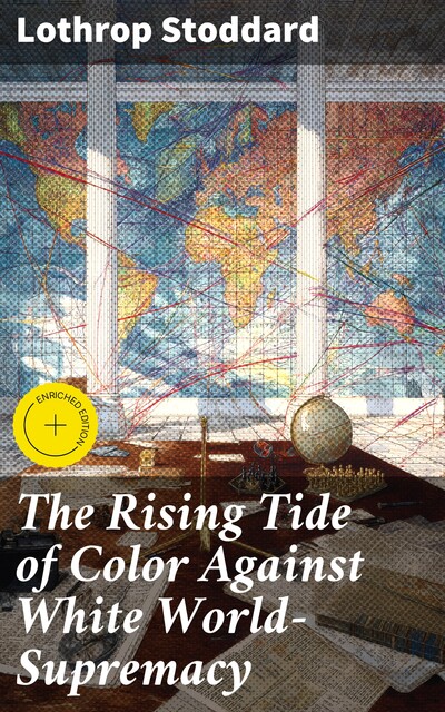The Rising Tide of Color Against White World-Supremacy, Lothrop Stoddard
