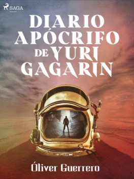 Diario apócrifo de Yuri Gagarin, Óliver Guerrero