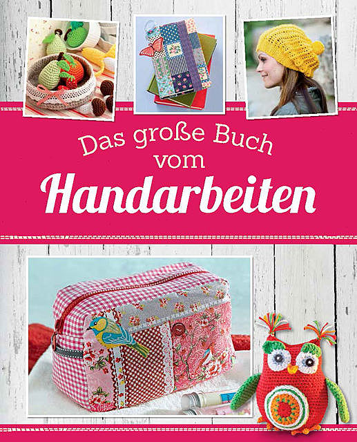 Das große Buch vom Handarbeiten, Göbel Verlag, Naumann, amp