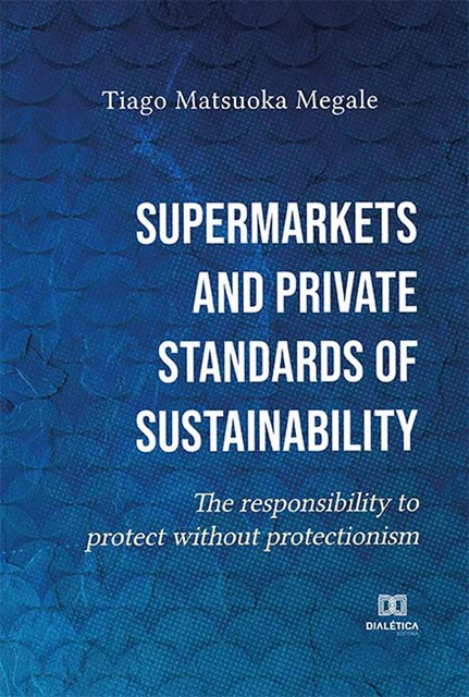 Supermarkets and private standards of sustainability, Tiago Matsuoka Megale