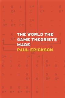 World the Game Theorists Made, Paul Erickson