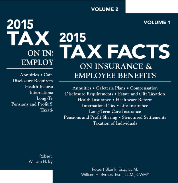 2015 Tax Facts on Insurance & Empoyee Benefits, Robert Bloink, William Byrnes