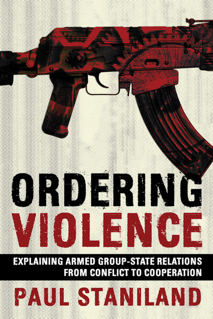 Ordering Violence, Paul Staniland