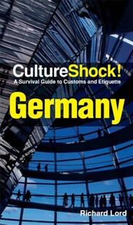 CultureShock! Germany. A Survival Guide to Customs and Etiquette, Richard Lord