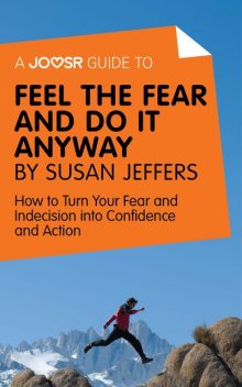 A Joosr Guide to Feel the Fear and Do it Anyway by Susan Jeffers, Joosr