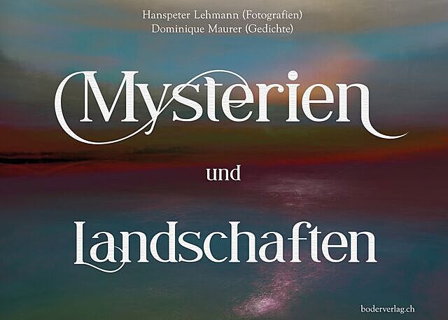 Mysterien und Landschaften, Hanspeter Lehmann, Dominique Maurer