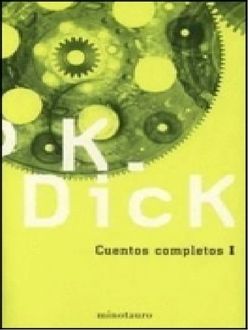 Cuentos Completos (Vol. 1), Philip K.Dick