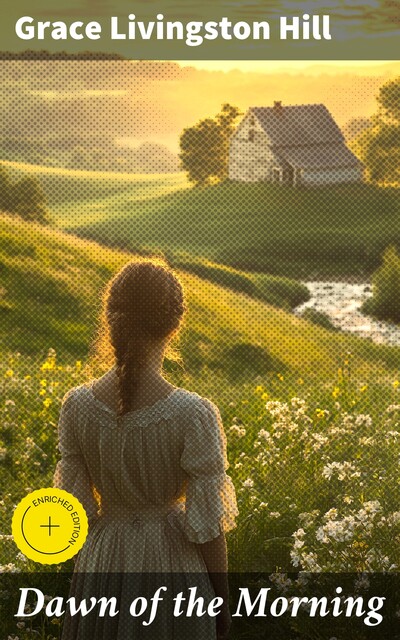 Dawn of the Morning, Grace Livingston Hill