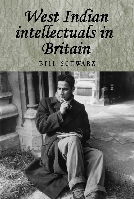 West Indian intellectuals in Britain, Bill Schwarz