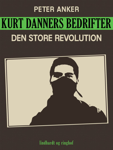 Kurt Danners bedrifter: Den store revolution, Peter Anker