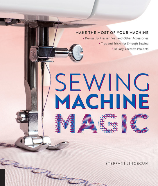 Sewing Machine Magic, Steffani Lincecum