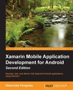 Xamarin Mobile Application Development for Android – Second Edition, Nilanchala Panigrahy