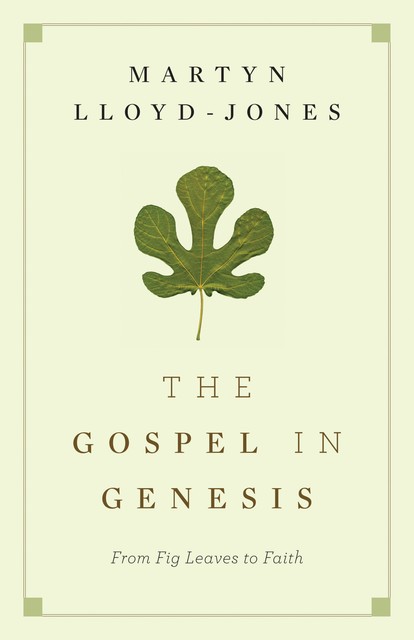 The Gospel in Genesis, Martyn Lloyd-Jones
