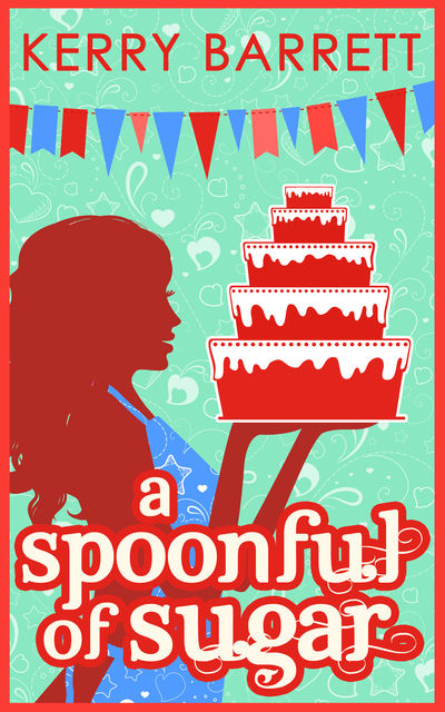 A Spoonful Of Sugar: A Novella, Kerry Barrett