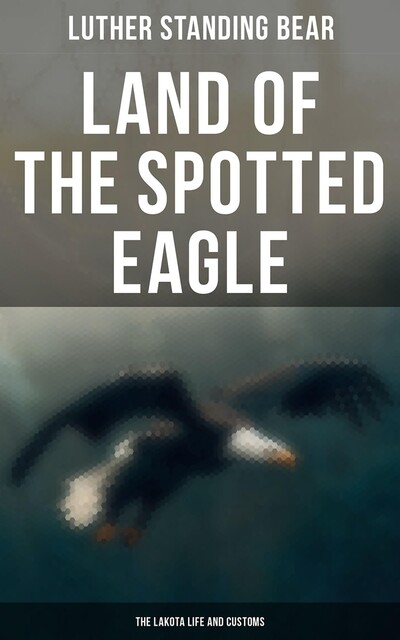 Land of the Spotted Eagle, Luther Standing Bear