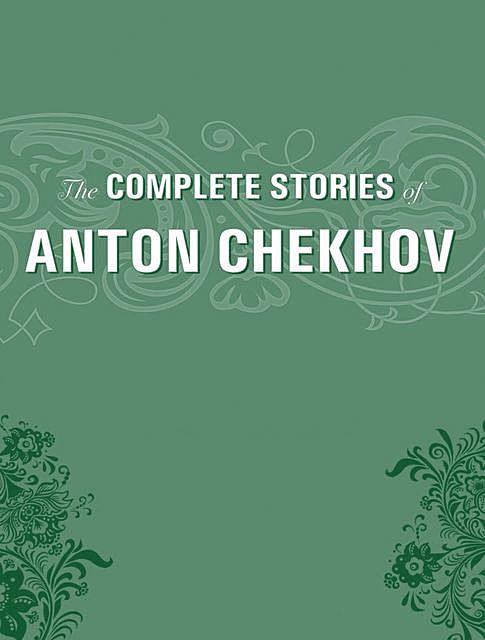 Project Gutenberg Compilation of 233 Short Stories of Chekhov, Anton Chekhov