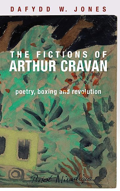 The fictions of Arthur Cravan, Dafydd Jones
