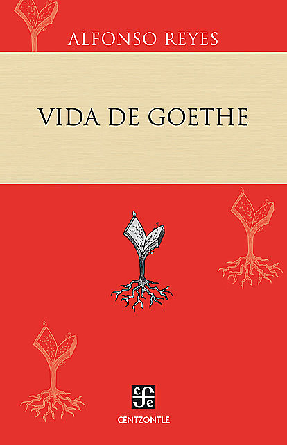 Vida de Goethe, Alfonso Reyes