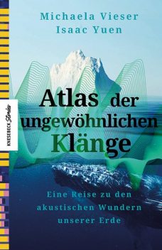 Atlas der ungewöhnlichen Klänge, Michaela Vieser, Isaac Yuen