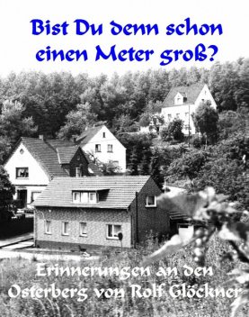 Bist du denn überhaupt schon einen Meter groß, Rolf Glöckner