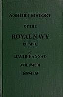 A Short History of the Royal Navy 1217–1815 Volume II 1689–1815, David Hannay