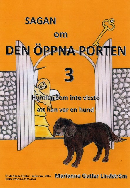 Sagan om den öppna porten 3. Hunden som inte visste att han var en hund, Marianne Gutler Lindström