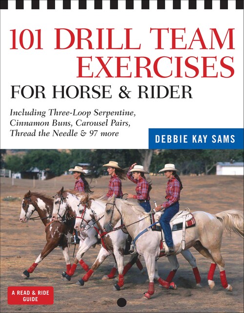 101 Drill Team Exercises for Horse & Rider, Debbie Kay Sams