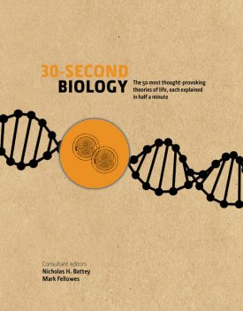30-Second Biology, Mark Fellowes, Nick Battey