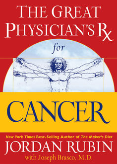The Great Physician's Rx for Cancer, Jordan Rubin