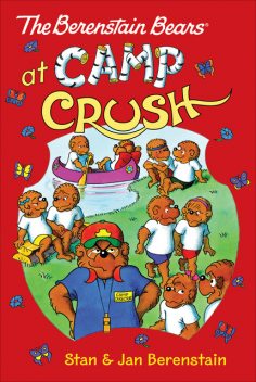 The Berenstain Bears Chapter Book: Camp Crush, Jan Berenstain, Stan