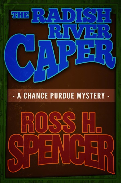 The Radish River Caper, Ross H.Spencer