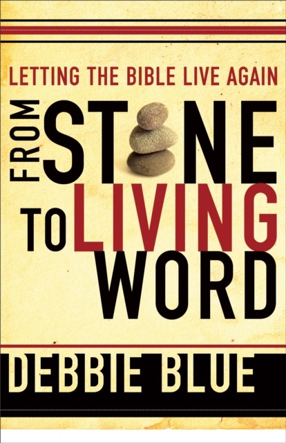 From Stone to Living Word, Debbie Blue