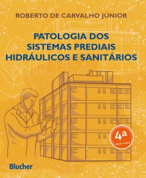 Patologia dos sistemas prediais hidráulicos e sanitários, Roberto de Carvalho Júnior