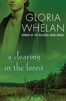 A Clearing in the Forest, Gloria Whelan