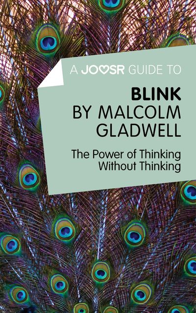 A Joosr Guide to Blink by Malcolm Gladwell, Joosr