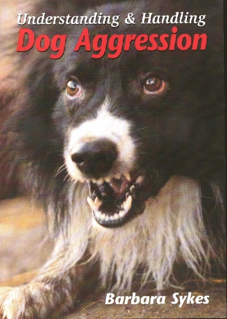 Understanding and Handling Dog Aggression, Barbara Sykes