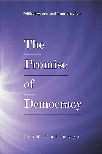 Promise of Democracy, The, Fred Dallmayr
