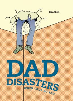 Dad Disasters, Ian Allen