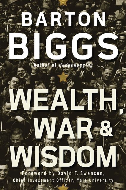 Wealth, War and Wisdom, Barton Biggs