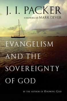Evangelism and the Sovereignty of God, J.I. Packer