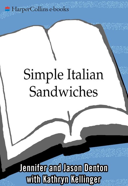 Simple Italian Sandwiches, Jason Denton, Jennifer Denton, Kathryn Kellinger