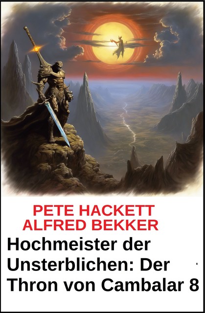 Hochmeister der Unsterblichen: Der Thron von Cambalar 8, Alfred Bekker, Pete Hackett