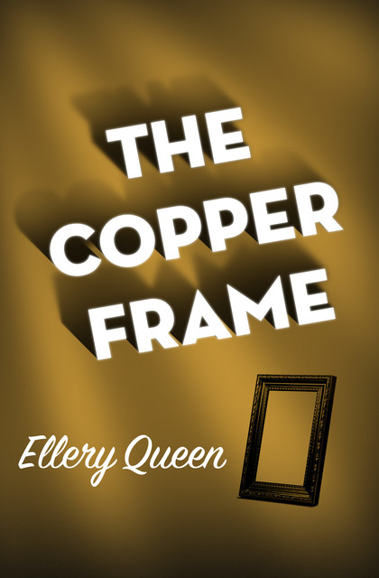 The Copper Frame, Ellery Queen