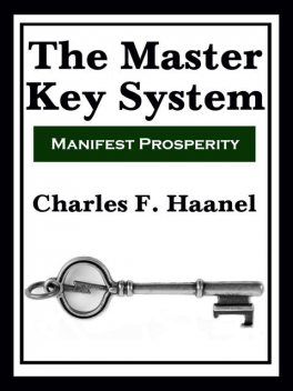 The Master Key System (Rediscovered Books), Haanel Charles