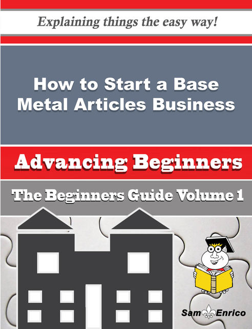 How to Start a Base Metal Articles Business (Beginners Guide), Danyel Mchenry