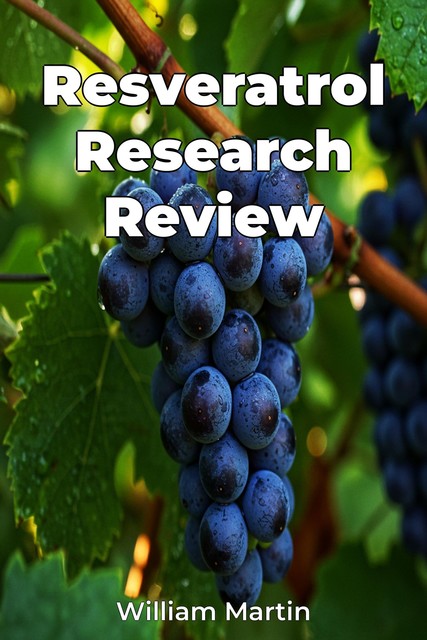 Resveratrol Research Review, William Martin