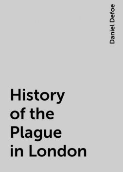 History of the Plague in London, Daniel Defoe