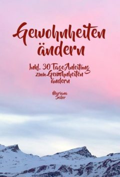 Gewohnheiten: GEWOHNHEITEN VERÄNDERN MIT EINEM EINFACHEN TRICK! Mit diesem Trick können Sie leicht und dauerhaft Ihre Gewohnheiten verändern, Ihre schlechten Gewohnheiten loswerden, neue Erfolgs Gewohnheiten etablieren und Ihre Ziele erreichen, Jan Laumer
